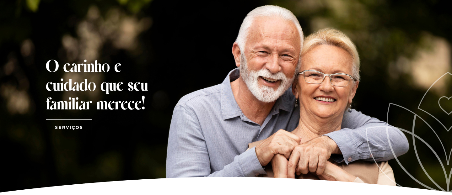 O carinho e cuidado que seu familiar merece!